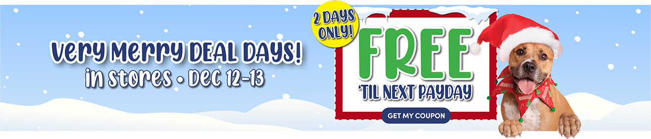 Very Merry DEAL DAYS! in stores - dec 12-13 Free 'til next payday