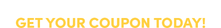 Want half off your first payment? Get your coupon today!