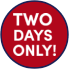 Two days only!
