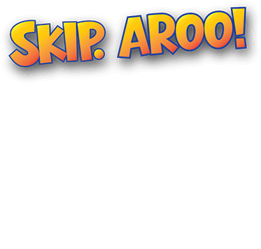 SKip. Aroo! SKIP PAYMENTS - whenever you want! When you play a Skip-Aroo card in store you can skip payments! Get a blind pack of cards when you start a new agreement in store!*