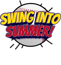 Swing into summer! Step Up to the Plate for Big Savings