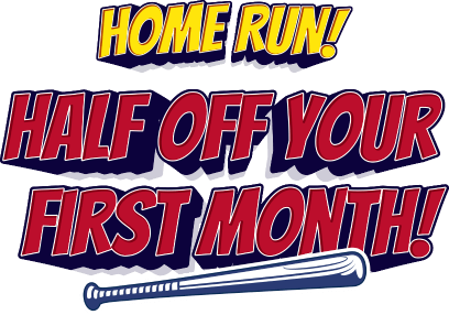 Home run! Half off your first month!