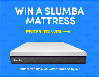 Win a Slumba Mattress Enter to win by 3/28, winner notified by 4/6