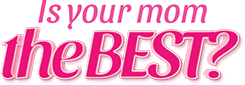 Is your mom the best?