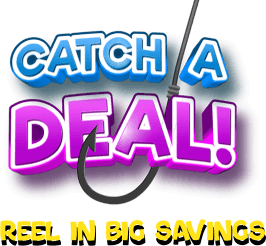 Catch a deal! Reel in big savings!