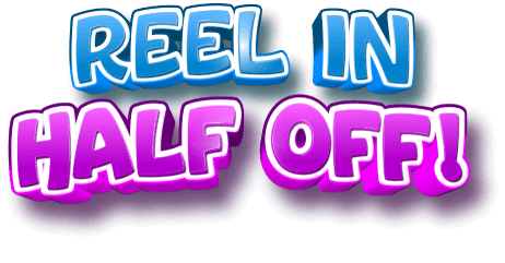Reel in half off! Do you want to get half off?